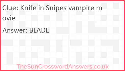Knife in Snipes vampire movie Answer
