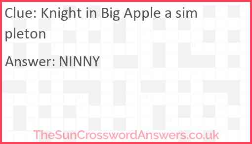 Knight in Big Apple a simpleton Answer