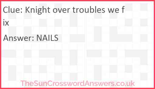 Knight over troubles we fix Answer