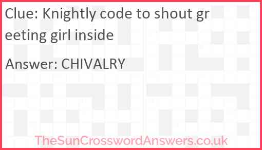 Knightly code to shout greeting girl inside Answer