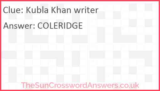 Kubla Khan writer crossword clue TheSunCrosswordAnswers co uk