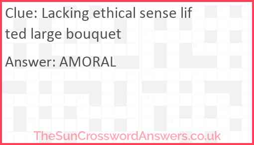 Lacking ethical sense lifted large bouquet Answer