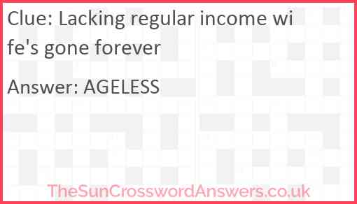 Lacking regular income wife's gone forever Answer