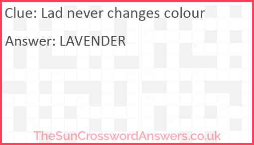Lad never changes colour Answer