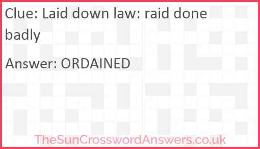 Laid down law: raid done badly Answer