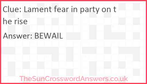 Lament fear in party on the rise Answer