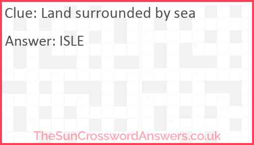 Land surrounded by sea Answer