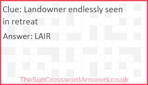 Landowner endlessly seen in retreat Answer