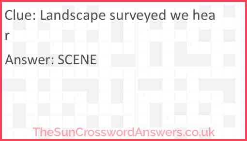 Landscape surveyed we hear Answer