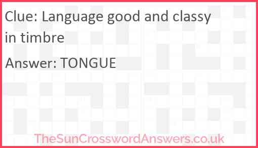 Language good and classy in timbre Answer