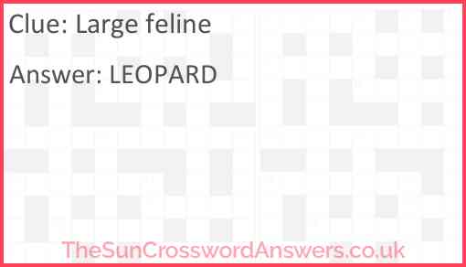Large feline crossword clue TheSunCrosswordAnswers co uk