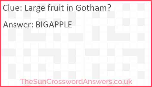 Large fruit in Gotham? Answer
