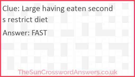 Large having eaten seconds restrict diet Answer