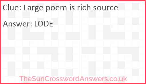 Large poem is rich source Answer