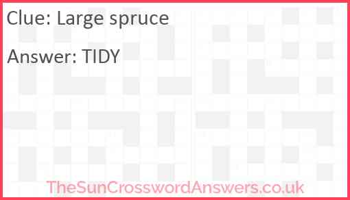 Large spruce Answer