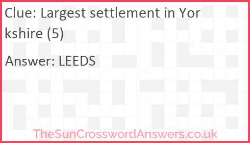 Largest settlement in Yorkshire (5) Answer