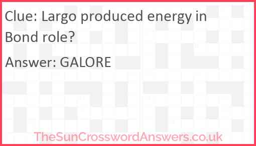 Largo produced energy in Bond role? Answer
