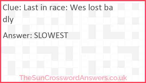 Last in race: Wes lost badly Answer