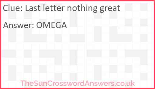 Last letter nothing great Answer