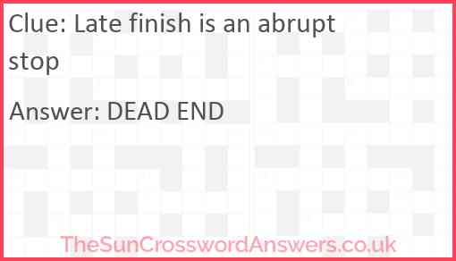 Late finish is an abrupt stop Answer