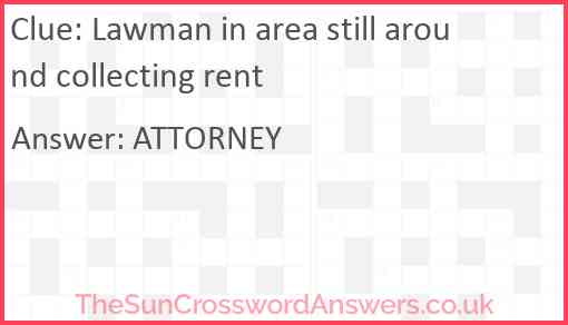 Lawman in area still around collecting rent Answer