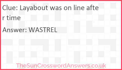 Layabout was on line after time Answer
