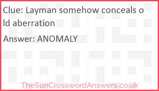 Layman somehow conceals old aberration Answer