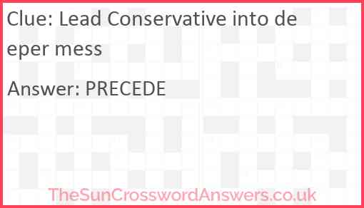 Lead Conservative into deeper mess Answer