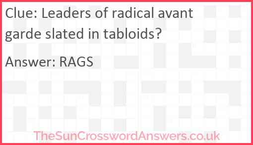 Leaders of radical avant garde slated in tabloids? Answer