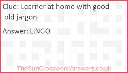Learner at home with good old jargon Answer