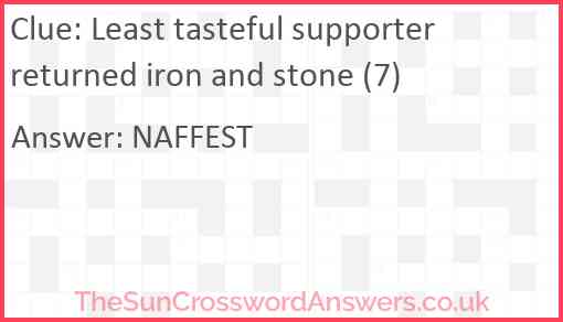 Least tasteful supporter returned iron and stone (7) Answer