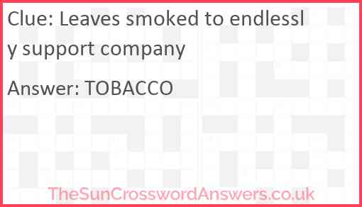 Leaves smoked to endlessly support company Answer