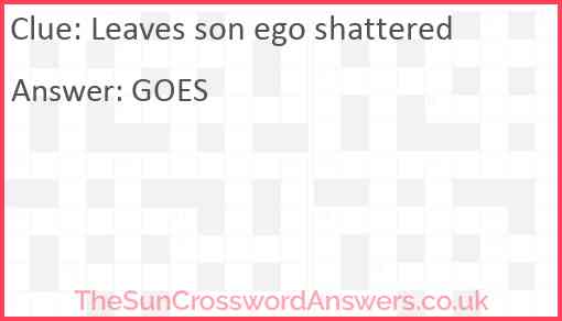 Leaves son ego shattered Answer