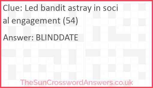 Led bandit astray in social engagement (54) Answer