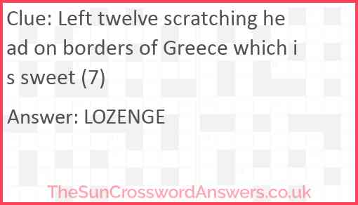 Left twelve scratching head on borders of Greece which is sweet (7) Answer