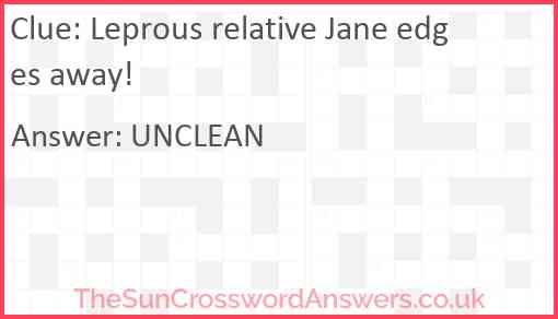 Leprous relative Jane edges away! Answer