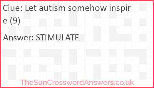 Let autism somehow inspire (9) Answer