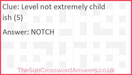 Level not extremely childish (5) Answer