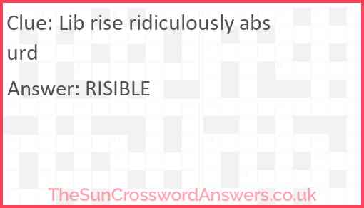Lib rise ridiculously absurd Answer