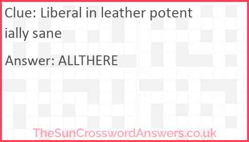 Liberal in leather potentially sane Answer