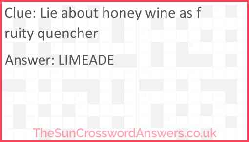 Lie about honey wine as fruity quencher Answer