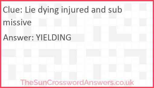 Lie dying injured and submissive Answer