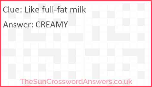 Like full-fat milk Answer