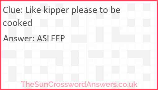 Like kipper please to be cooked Answer