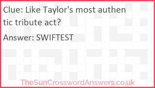 Like Taylor's most authentic tribute act? Answer