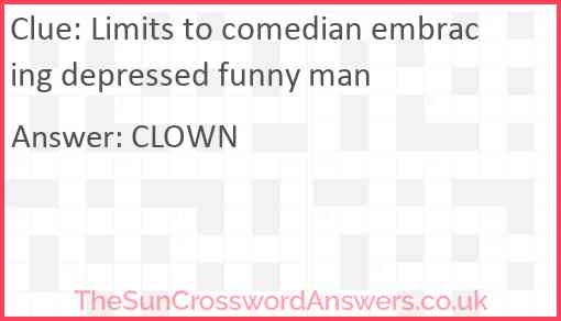 Limits to comedian embracing depressed funny man Answer