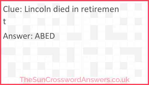 Lincoln died in retirement Answer