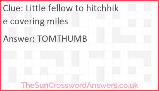 Little fellow to hitchhike covering miles Answer