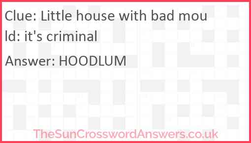 Little house with bad mould: it's criminal Answer