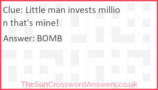 Little man invests million that's mine! Answer